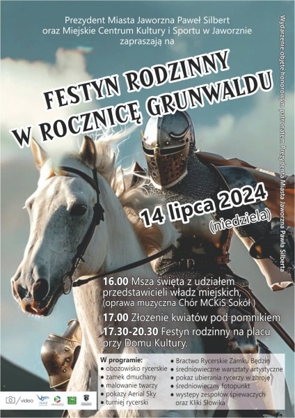 Tło: rycerz w pełnej zbroi, z przyłbicą opuszczoną na twarz, dosiadający biegnącego białego konia. U góry strony napis: Prezydent Miasta Jaworzna Paweł Silbert oraz Miejskie Centrum Kultury i Sportu w Jaworznie zapraszają na Festyn Rodzinny w Rocznicę Grunwaldu. U dołu program imprezy oraz logotypy organizatorów i partnerów.