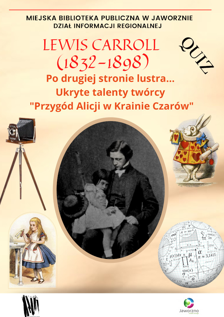 Lewis Carroll (1832-1898. Po drugiej stronie lustra…Ukryte talenty twórcy “Przygód Alicji w Krainie Czarów” – quiz