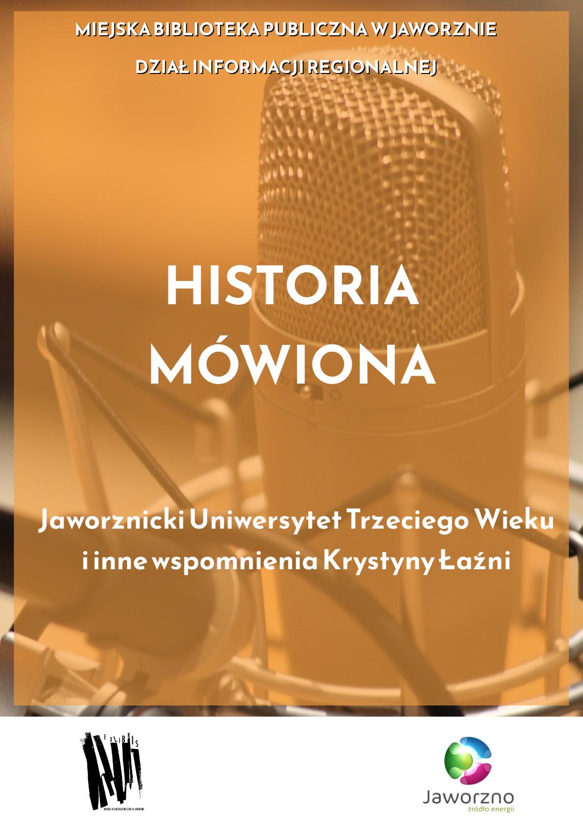 HISTORIA MÓWIONA. Jaworznicki Uniwersytet Trzeciego wieku i inne wspomnienia Krystyny Łaźni